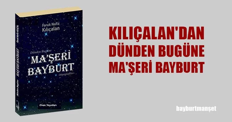 Kılıçalan'dan Dünden Bugüne Ma'şeri Bayburt