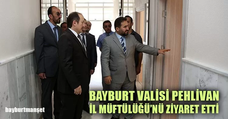 Bayburt Valisi Pehlivan İl Müftülüğü’nü Ziyaret Etti