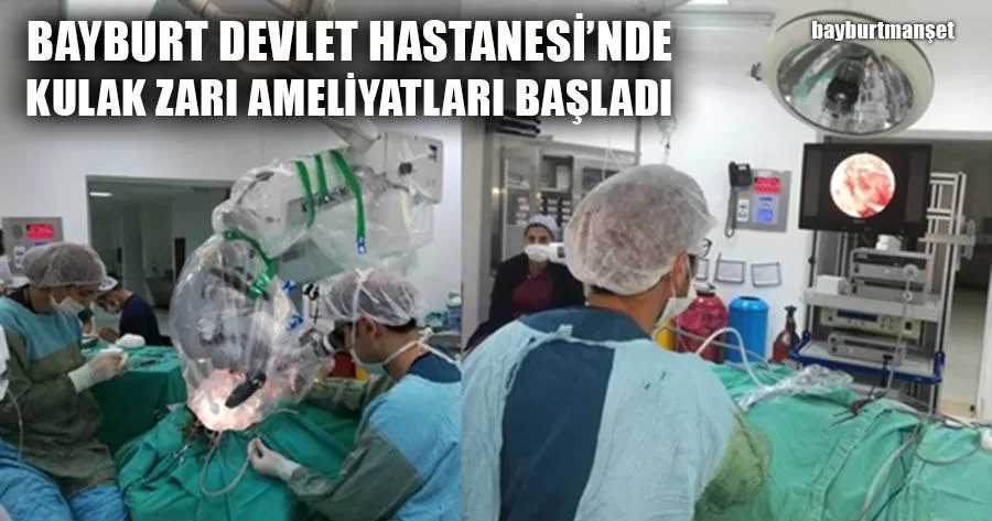 Bayburt Devlet Hastanesi'nde Kulak Zarı Ameliyatları Başladı