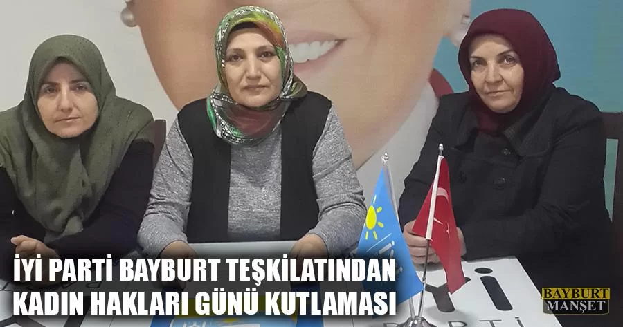 İyi Parti Bayburt Teşkilatından Kadın Hakları Günü Kutlaması