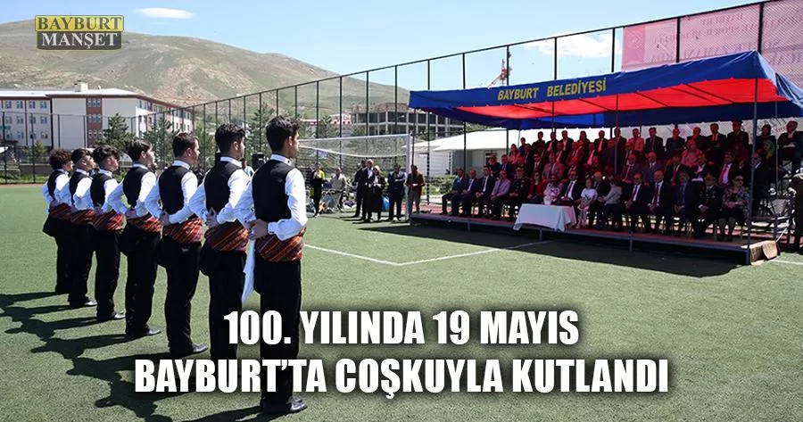 100. Yılında 19 Mayıs Bayburt’ta Coşkuyla Kutlandı