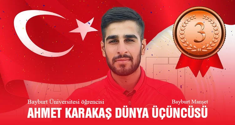 Bayburt Üniversitesi öğrencisi Ahmet Karakaş Dünya üçüncüsü