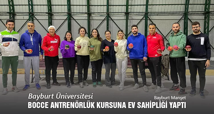 Bayburt Üniversitesi, Bocce Antrenörlük Kursuna Ev Sahipliği Yaptı