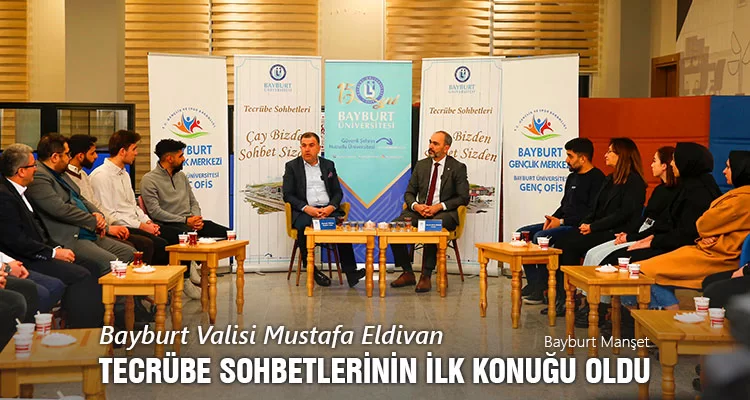 Bayburt Valisi Mustafa Eldivan, Tecrübe Sohbetlerinin İlk Konuğu Oldu