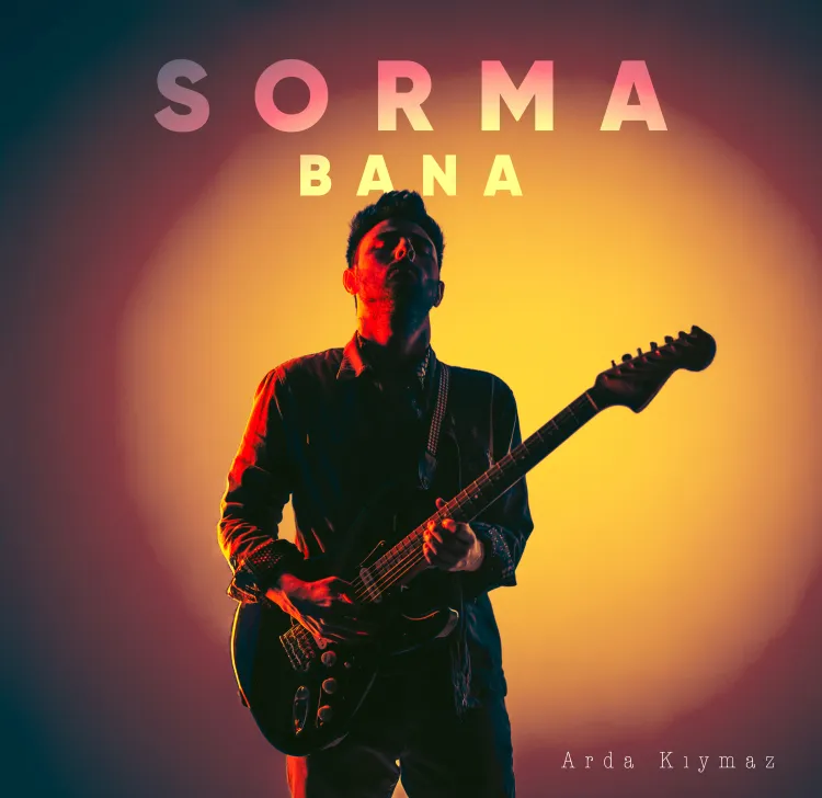 Arda Kıymaz’dan Yeni Şarkı: "Sorma Bana" haberi