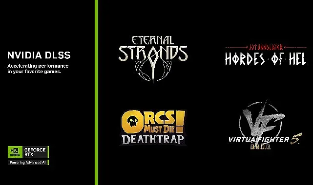 Eternal Strands, Orcs Must Die! Deathtrap, Virtua Fighter 5 R.E.V.O. ve Daha Fazlası DLSS Desteği Alıyor! haberi