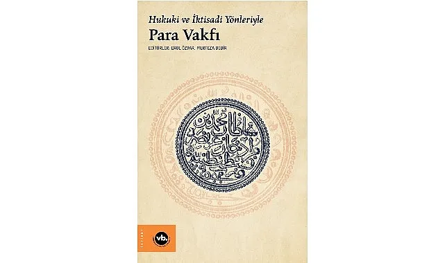 Osmanlı’da ekonomi ve hukuk düzenine farklı bir bakış “Hukuki ve İktisadi Yönleriyle Para Vakfı” haberi