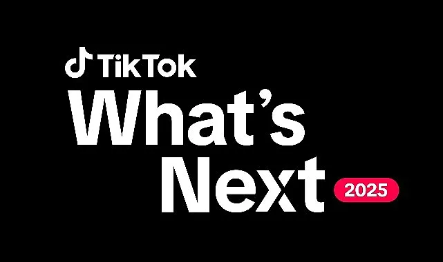 TikTok’tan pazarlama uzmanlarına 2025 rehberi: "What's Next 2025 Trend Raporu" haberi