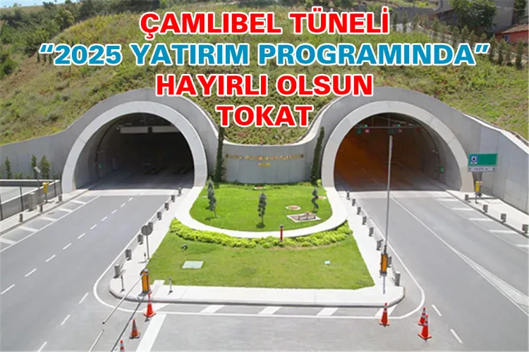 Tokat Milletvekili Arslan’dan Çamlıbel Tüneli müjdesi haberi