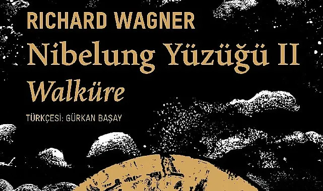 Richard Wagner’in büyüleyici müzikli dram serisinin devamı “Nibelung Yüzüğü II: Walküre” sizlerle haberi