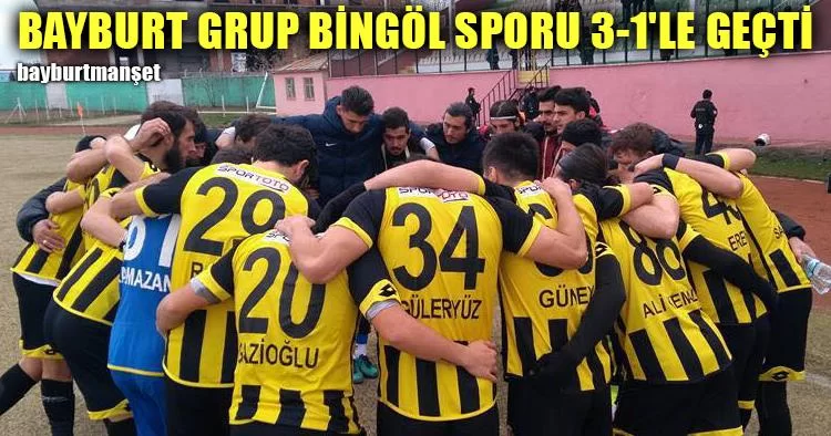 Bayburt Grup Bingöl Sporu 3-1'le Geçti