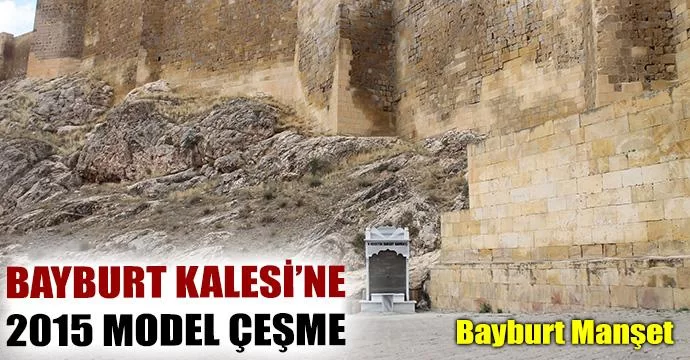 Bayburt Kalesi'ne 2015 model çeşme