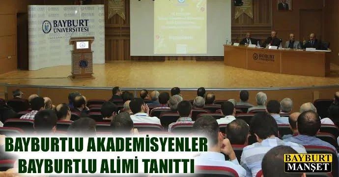 Bayburtlu Akademisyenler Bayburtlu Alimi Tanıttı