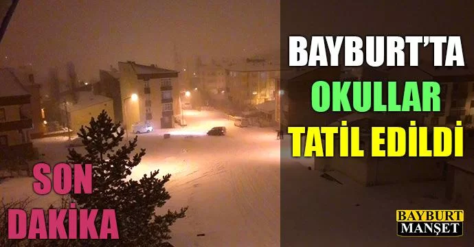 Bayburt'ta Okullar tatil edildi