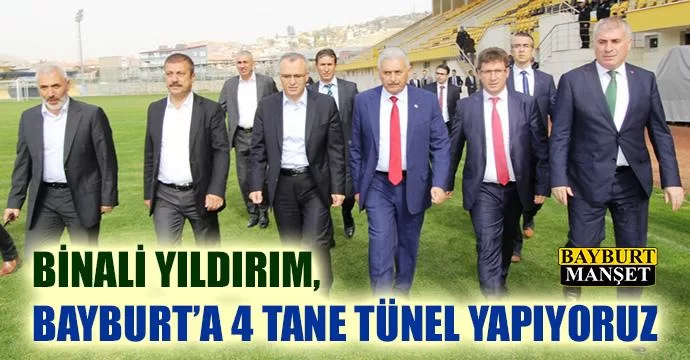 Binali Yıldırım, Bayburt’a 4 Tünel Yapıyoruz