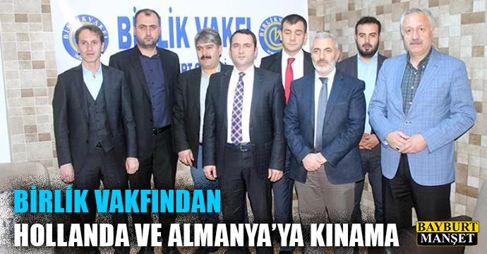 Birlik Vakfından Hollanda ve Almanya'ya Kınama