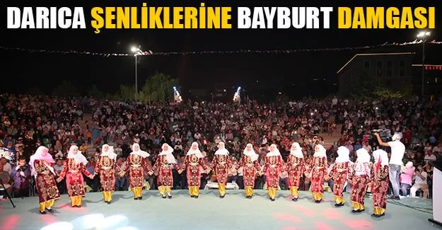 Darıca Şenliklerine Bayburt Damgası