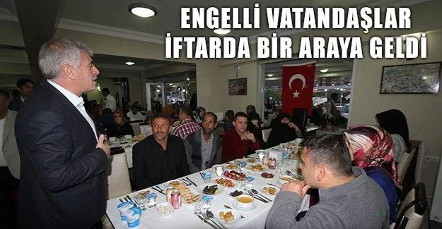 Engelli Vatandaşlar İftarda bir araya geldi