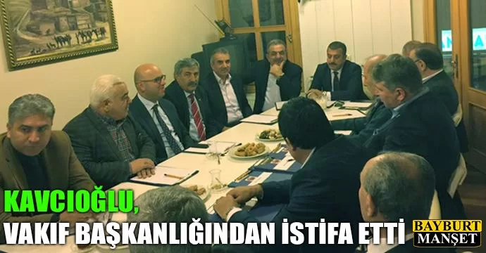 Kavcıoğlu, Vakıf Başkanlığından İstifa Etti