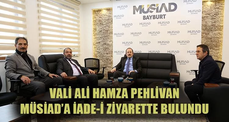 Vali Pehlivan, MÜSİAD’a İade-İ Ziyarette Bulundu